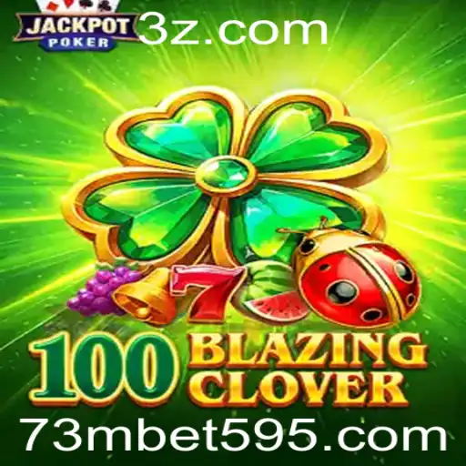 Descubra a Emoção do Jogo 100BlazingClover e a Estratégia do 